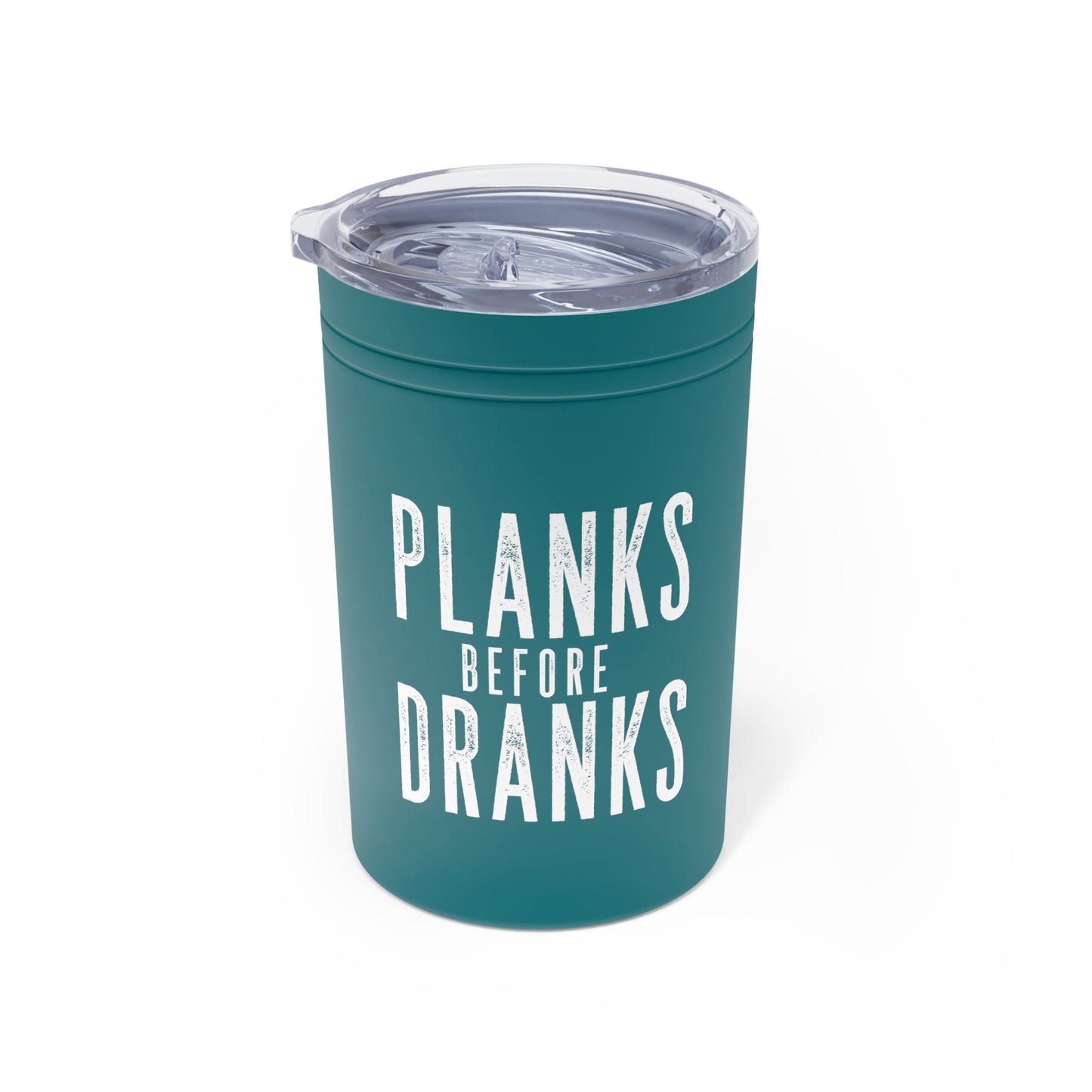 Planks Before Dranks: Vacuum Insulated Tumbler, 11oz