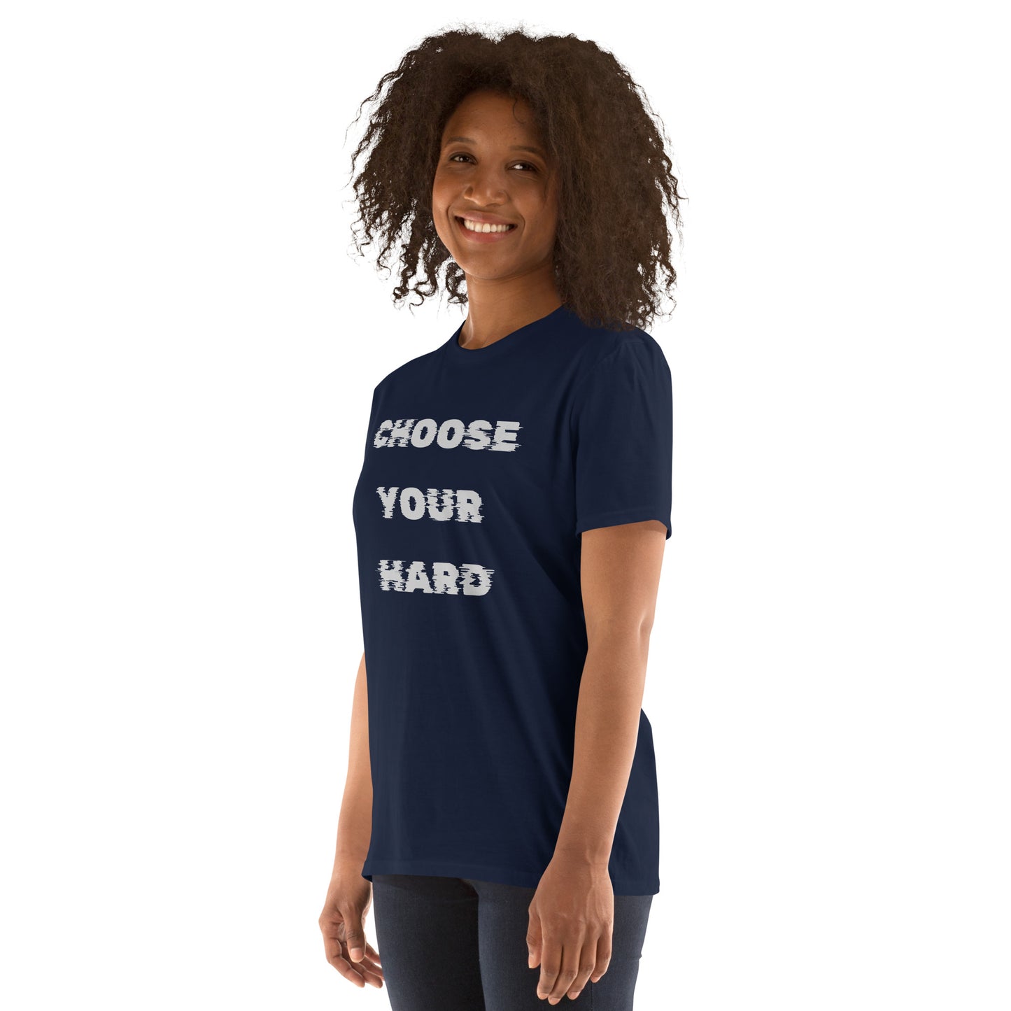 Choose Your Hard Unisex T-Shirt